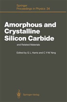 Gary L. Harris, Gar L Harris, Gary L Harris, Y -W Yang, Y -W Yang, Cary Y. -W. Yang... - Amorphous and Crystalline Silicon Carbide and Related Materials