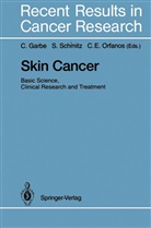 Constantin E Orfanos, Claus Garbe, Constantin E. Orfanos, Stefa Schmitz, Stefan Schmitz - Skin Cancer: Basic Science, Clinical Research and Treatment