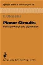 T Okoshi, T. Okoshi - Planar Circuits for Microwaves and Lightwaves