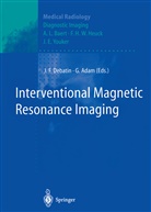Adam, Adam, Gerhard Adam, Jörg F. Debatin, Jör F Debatin, Jörg F Debatin - Interventional Magnetic Resonance Imaging