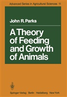 John R Parks, John R. Parks - A Theory of Feeding and Growth of Animals