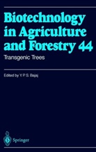 Y. P. S. Bajaj, Y.P.S. Bajaj, Yashal P. S. Bajaj, Yashpal P. S. Bajaj, Horst Lörz, Toshiyuki Nagata... - Biotechnology in Agriculture and Forestry - 44: Transgenic Trees