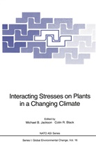 Michae B Jackson, Michael B Jackson, Colin R. Black, Michael B. Jackson, R Black, R Black - Interacting Stresses on Plants in a Changing Climate