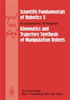 M Kircanski, M. Kircanski, Vukobratovic, M Vukobratovic, M. Vukobratovic - Kinematics and Trajectory Synthesis of Manipulation Robots