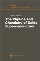 Yasuhir Iye, Yasuhiro Iye, Yasuoka, Yasuoka, Hiroshi Yasuoka - The Physics and Chemistry of Oxide Superconductors
