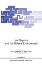 J. Gregory Dash, J.Gregory Dash, Gregory Dash, J Gregory Dash, Norbert Untersteiner, John S. Wettlaufer - Ice Physics and the Natural Environment