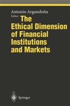 Antoni Argandona, Antonio Argandona - The Ethical Dimension of Financial Institutions and Markets