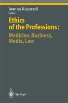 Ioann Kucuradi, Ioanna Kucuradi - Ethics of the Professions: Medicine, Business, Media, Law