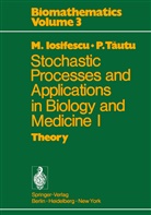 Mariu Iosifescu, Marius Iosifescu, P Tautu, P. Tautu - Stochastic processes and applications in biology and medicine I