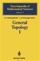 A. V. Arkhangelskii, A. V. Arkhangel'skii, A.V. Arkhangel'skii, L. S. Pontryagin, L.S. Pontryagin, S Pontryagin... - General Topology I