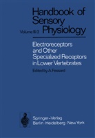 T Bullock, T H Bullock, T. H. Bullock, T.H. Bullock, Fessard, A Fessard... - Handbook of Sensory Physiology - 3 / 3: Electroreceptors and Other Specialized Receptors in Lower Vertrebrates