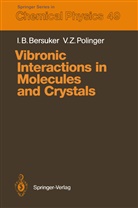Isaac Bersuker, Isaac B Bersuker, Isaac B. Bersuker, Victor Polinger, Victor Z Polinger, Victor Z. Polinger - Vibronic Interactions in Molecules and Crystals