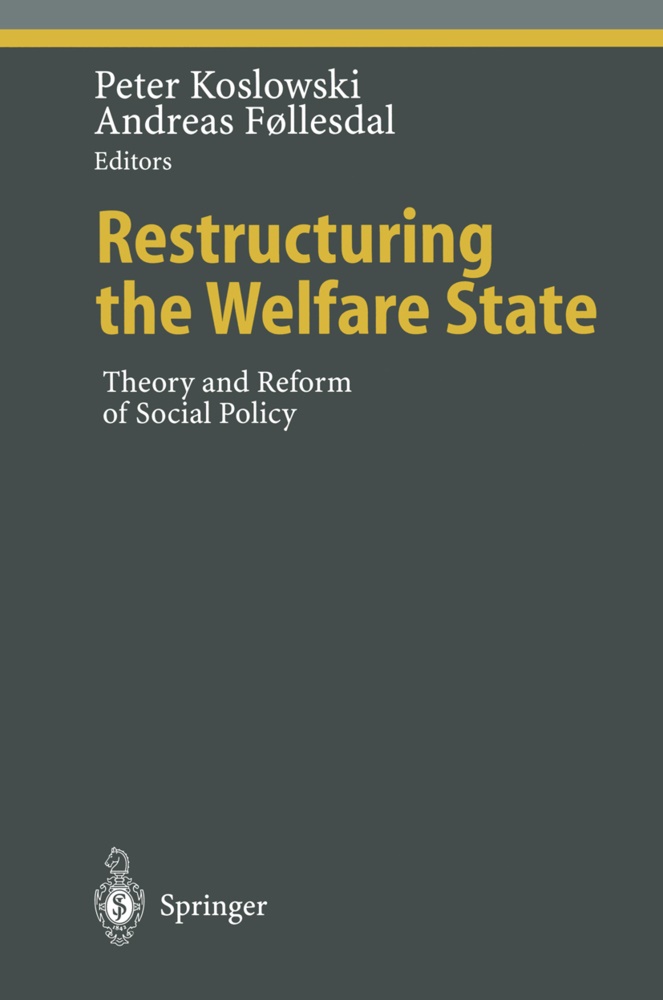 Follesdal, Follesdal, Andreas Follesdal, Pete Koslowski, Peter Koslowski - Restructuring the Welfare State Theory and Reform of Social Policy