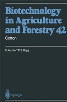 Y. P. S. Bajaj, Y.P.S. Bajaj, Yashal P. S. Bajaj, Yashpal P. S. Bajaj, Horst Lörz, Toshiyuki Nagata... - Biotechnology in Agriculture and Forestry - 42: Cotton