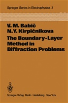 V Babic, V M Babic, V. M. Babic, N Y Kirpicnikova, N. Y. Kirpicnikova - The Boundary-Layer Method in Diffraction Problems