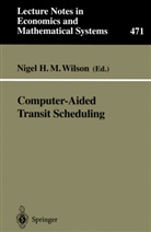 Nige H M Wilson, Nigel H M Wilson, Nigel H. M. Wilson, Nigel H.M. Wilson - Computer-Aided Transit Scheduling
