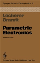 C -D Brandt, C. -D. Brandt, C.-D. Brandt, K - Löcherer, K -H Löcherer, K. -H. Löcherer... - Parametric Electronics