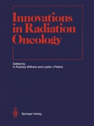 J Peters, J Peters, Lester J. Peters, Rodney Withers, H Rodney Withers, H. Rodney Withers - Innovations in Radiation Oncology