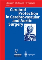 Joseph S. Coselli, Jürgen Ennker, Josep S Coselli, Joseph S Coselli, T Treasure, T. Treasure - Cerebral Protection in Cerebrovascular and Aortic Surgery