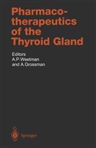 Grossman, Grossman, Ashley Grossman, P Weetman, A P Weetman, A. P. Weetman... - Pharmacotherapeutics of the Thyroid Gland
