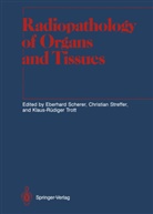 Eberhard Scherer, Christia Streffer, Christian Streffer, Klaus-Rüdiger Trott - Radiopathology of Organs and Tissues