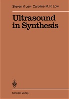 S. V. Ley, Steven Ley, Steven V Ley, Steven V. Ley, V. Ley Ley, Caroline M R Low... - Ultrasound in Synthesis