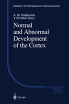 Albert M. Galaburda, Alber M Galaburda, Albert M Galaburda - Normal and Abnormal Development of the Cortex