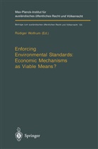 Rüdige Wolfrum, Rudiger Wolfrum, Rüdiger Wolfrum - Enforcing Environmental Standards: Economic Mechanisms as Viable Means?
