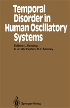 Uw an der Heiden, Uwe an der Heiden, Michael C Mackey, Uwe An Der Heiden, Michael C. Mackey, Ludger Rensing - Temporal Disorder in Human Oscillatory Systems