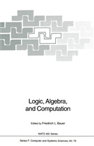 Friedrich L. Bauer, Friedric L Bauer, Friedrich L Bauer - Logic, Algebra, and Computation