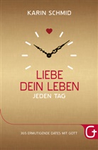 Karin Schmid - Liebe dein Leben jeden Tag