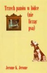 Jerome K. Jerome - Trzech panow w lodce nie liczac psa