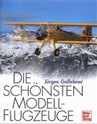 Jürgen Gassebner - Die schönsten Modellflugzeuge