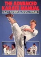 Vince Morris, Vince Trimble Morris, Aidan Trimble, AidanMorris Trimble - The Advanced Karate Manual