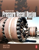 Michael M Basic, Michael M. Basic, Michael M. (Professional Engineer Basic, Basic Michael M., Dennis R Moss, Dennis R. Moss... - Pressure Vessel Design Manual