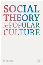 Lee Barron - Social Theory in Popular Culture