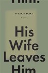 Stephen Dixon, Stephen Dixon - His Wife Leaves Him