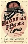 J W Ironmonger, J. W. Ironmonger, J.W. Ironmonger, John Ironmonger, Ironmonger John - The Notable Brain of Maximilian Ponder