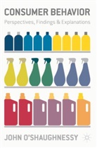 O&amp;apos, John O'Shaughnessy, John O''shaughnessy, John Shaughnessy - Consumer Behaviour
