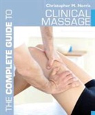 Christopher M Norris, Christopher M. Norris - The Complete Guide to Clinical Massage