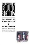 Bruno Schulz, Schulz Bruno - The Fictions of Bruno Schulz: The Street of Crocodiles & Sanatorium