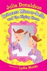 Julia Donaldson, Lydia Monks - Princess Mirror-Belle and the Flying Horse