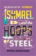 Michael Bauer, Michael Gerard Bauer, Bauer M - Ishmael and the Hoops of Steel