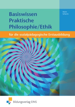 Hei, Tanj Heim, Tanja Heim,  Scherm, Michael Joseph Scherm - Basiswissen Praktische Philosophie/Ethik für die sozialpädagogische Erstausbildung - Schülerband