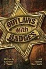 Col Robert Barr Smith, Robert Smith, Robert Barr Smith, Laurence Yadon, Laurence J Yadon, Laurence J. Yadon... - Outlaws with Badges