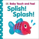 DK, Dk Publishing, DK&gt;, Inc. (COR) Dorling Kindersley, Dk Publishing - Baby Touch and Feel: Splish! Splash!