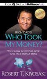 Robert T. Kiyosaki, Tim Wheeler, Tim Wheeler - Rich Dad's Who Took My Money?: Why Slow Investors Lose and Fast Money Wins (Audio book)