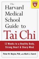 Mark Fuerst, Mark L. Fuerst, Peter Wayne, Peter M. Wayne, Peter/ Fuerst Wayne - The Harvard Medical School Guide to Tai Chi