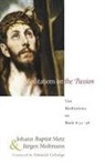 Johann Baptist Metz, Johann-Baptist Metz, Jurgen Moltmann, Jürgen Moltmann - Meditations on the Passion