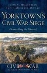 J. Michael Moore, John V. Quarstein - Yorktown's Civil War Siege: Drums Along the Warwick